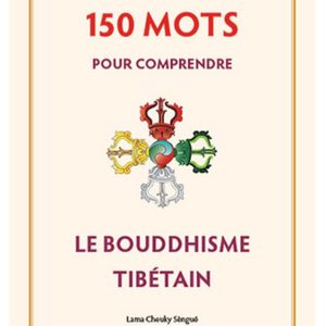 150 mots pour comprendre le bouddhisme tibétain