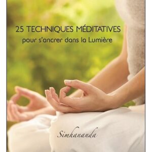 25 techniques méditatives pour s'ancrer dans la Lumière