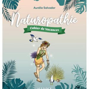 Naturopathie - Cahier de vacances