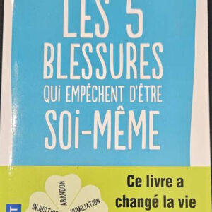 Les 5 Blessures qui empêchent d'être soi-même
