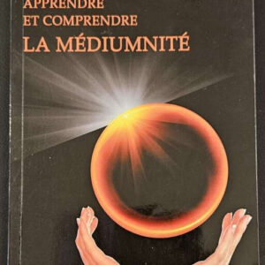 Apprendre et Comprendre la Médiumnité